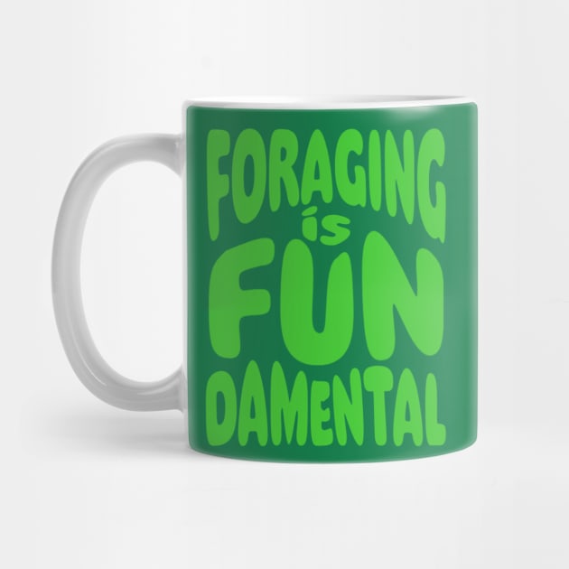 Foraging is FUNdamental Green Bubble Text by Four Season Foraging
